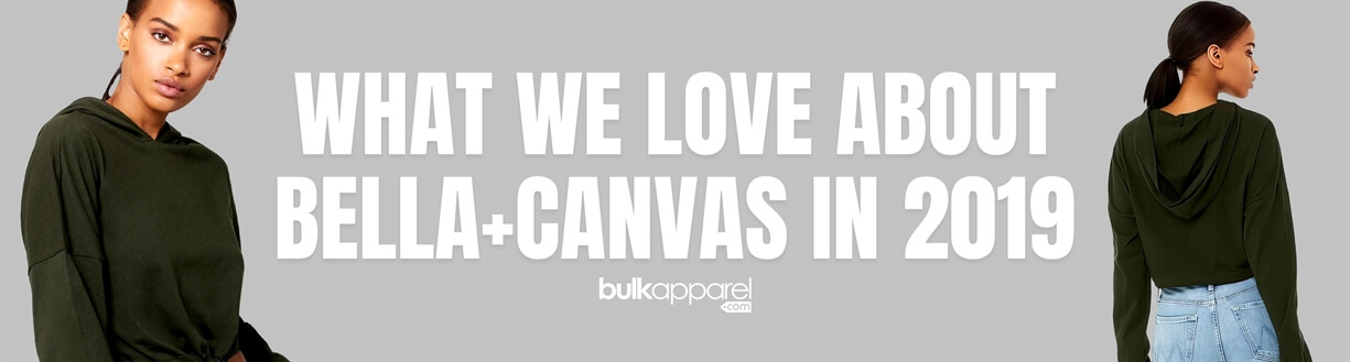 What We Love About Bella+Canvas in 2019