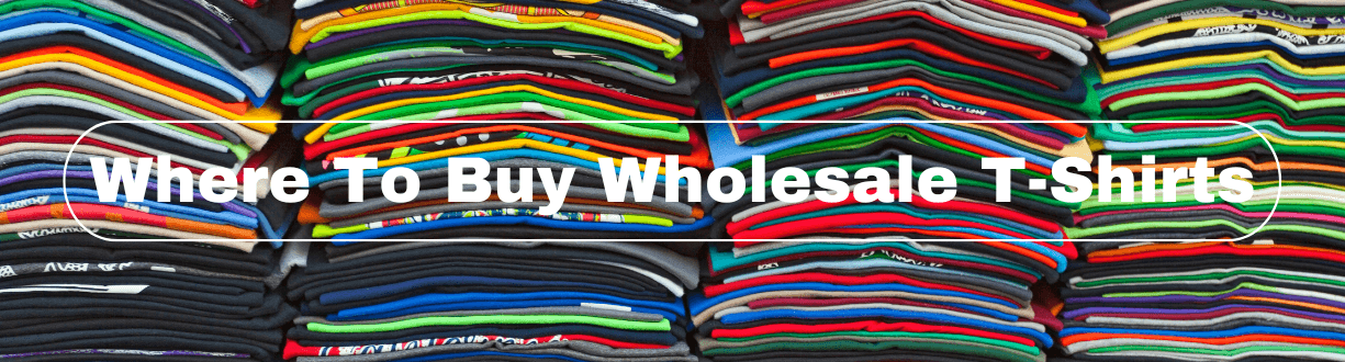 Where to buy wholesale t-shirts. Here's the top 10 t-shirt wholesalers in the USA 2024.