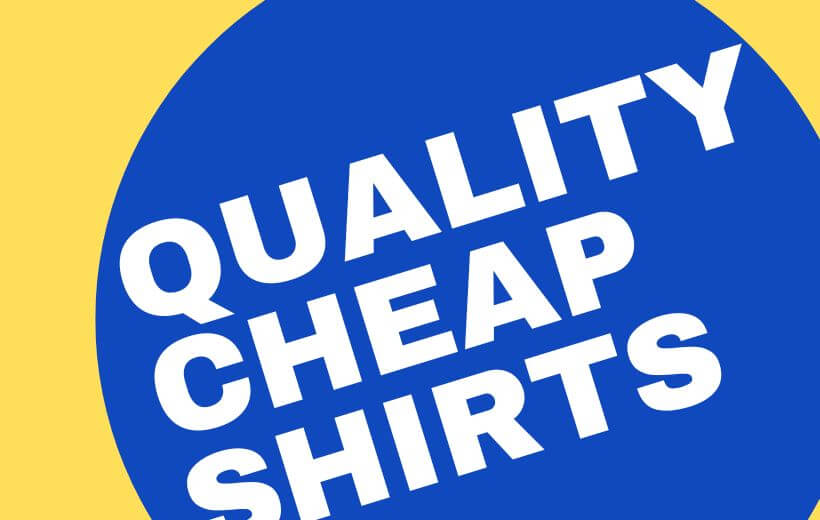 Where to find quality cheap shirts?