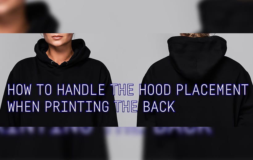 How do I handle the hood placement when printing the back of the hoodie?
